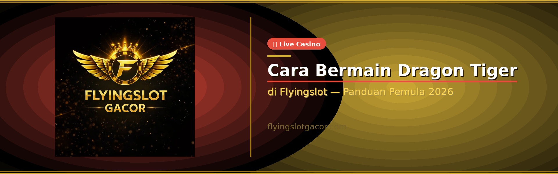Cara Bermain Dragon Tiger di Flyingslot — Panduan Pemula 2026