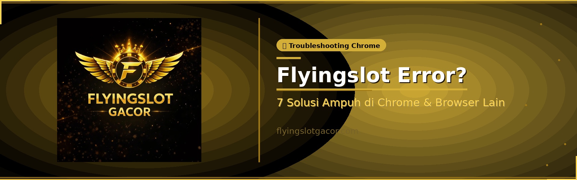 Flyingslot Tidak Bisa Dibuka di Chrome